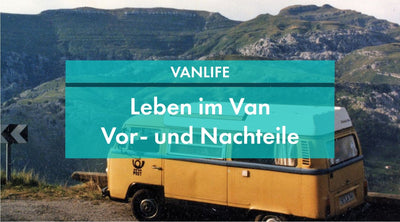 Leben im Van: Die Vor- und Nachteile des Vanlife